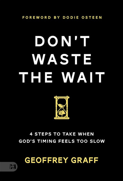 Don't Waste the Wait by Graff Geoffrey