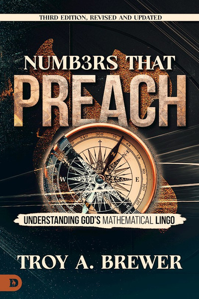 Numbers That Preach Third Edition Revised and Updated by Brewer Troy A