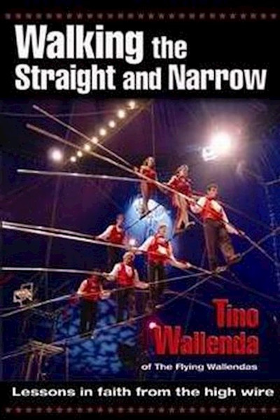 Walking the Straight and Narrow by Wallenda Tino