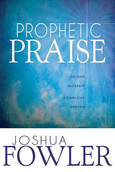 Prophetic Praise by Fowler Joshua