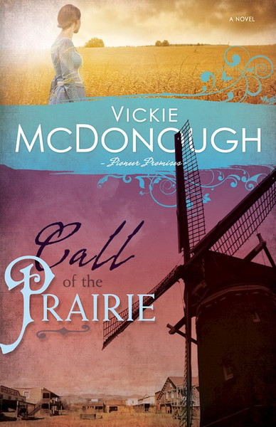 Call Of The Prairie (Pioneer Promises V2) by McDonough Vickie