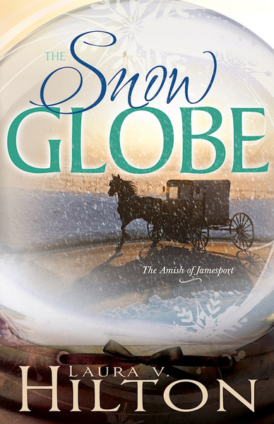 Snow Globe (Amish Of Jamesport V1) by Hilton Laura