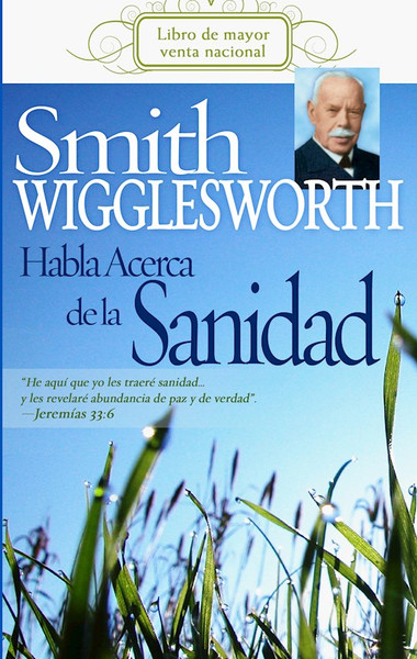 Span-Smith Wigglesworth On Healing by Wigglesworth Smith