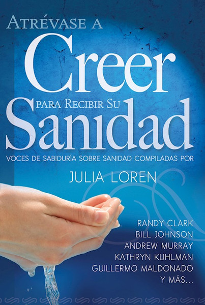 Span-Dare To Believe For Your Healing by Loren Julia