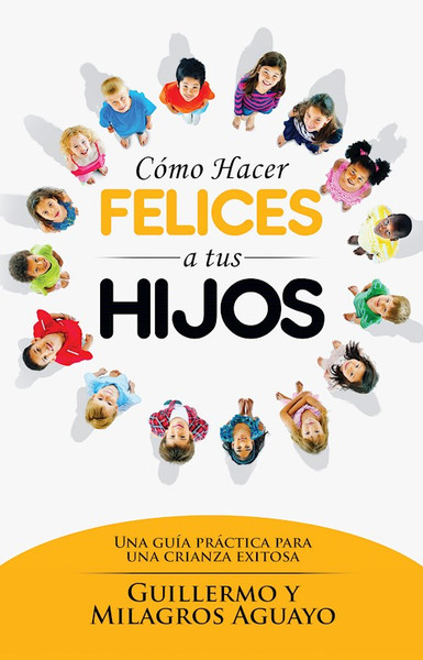Span-How To Make Your Children Happy by Aguayo Guillermo