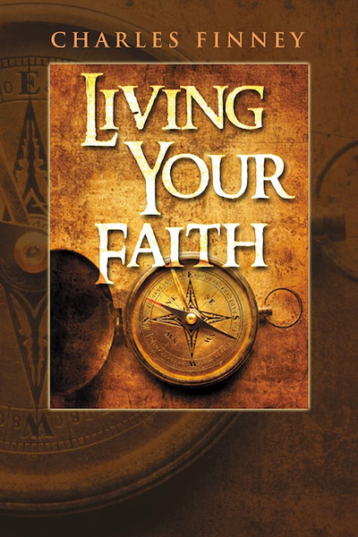 Living Your Faith by Finney Charles