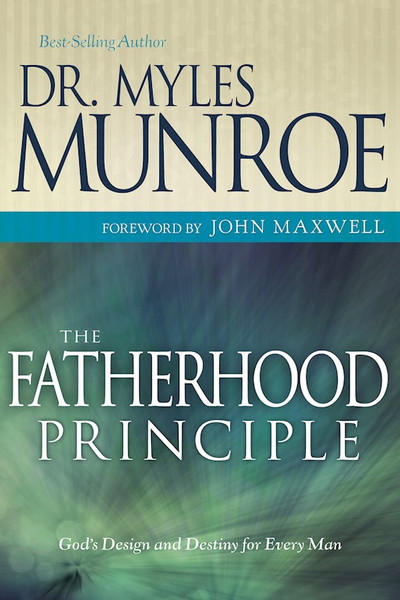 Fatherhood Principle by Munroe Myles