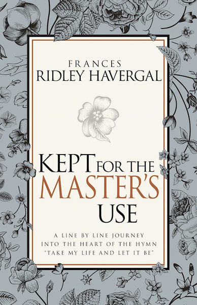 Kept For The Masters Use by Havergal Frances R