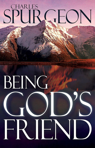 Being Gods Friend by Spurgeon C H