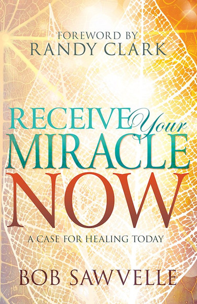 Receive Your Miracle Now by Sawvelle Bob