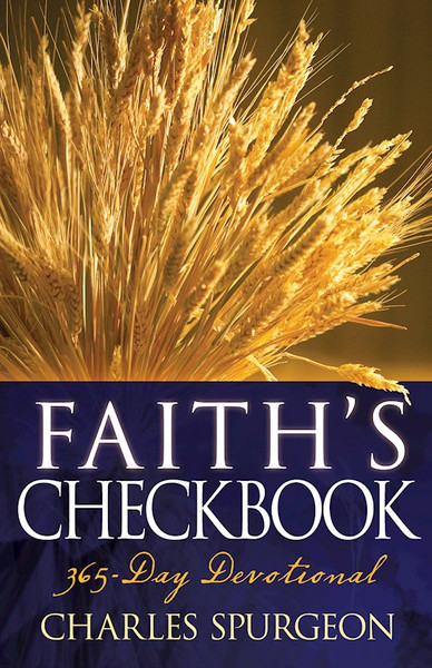 Faiths Checkbook: A 365-Day Devotional by Spurgeon C H