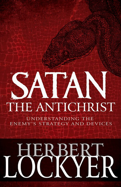 Satan The Antichrist by Lockyer Herbert