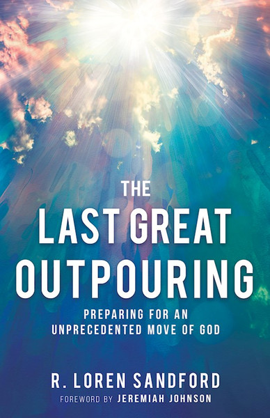 Last Great Outpouring by Sandford R Loren