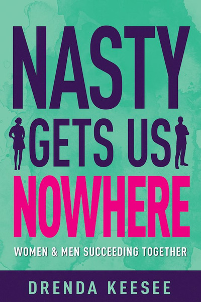 Nasty Gets Us Nowhere by Keesee Drenda
