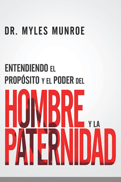 Span-Understanding The Purpose And Power Of Men And Fatherhood by Munroe Myles