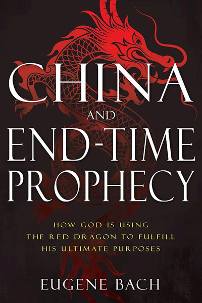 China And End-Time Prophecy by Bach Eugene
