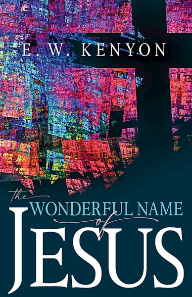 Wonderful Name Of Jesus by Kenyon E W