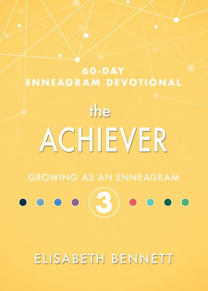 Achiever (60 Day Enneagram Devotional) by Bennett Elisabeth