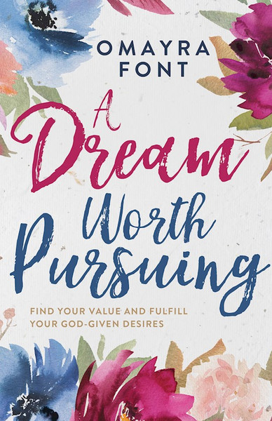 Dream Worth Pursuing by Font Omayra