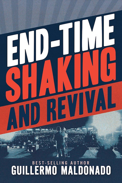 End-Time Shaking And Revival by Maldonado Guillerm