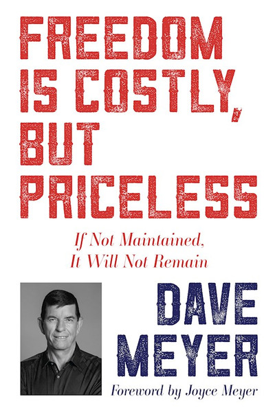 Freedom Is Costly But Priceless by Meyer Dave