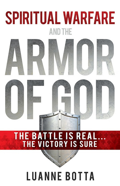 Spiritual Warfare And The Armor Of God by Botta Luanne