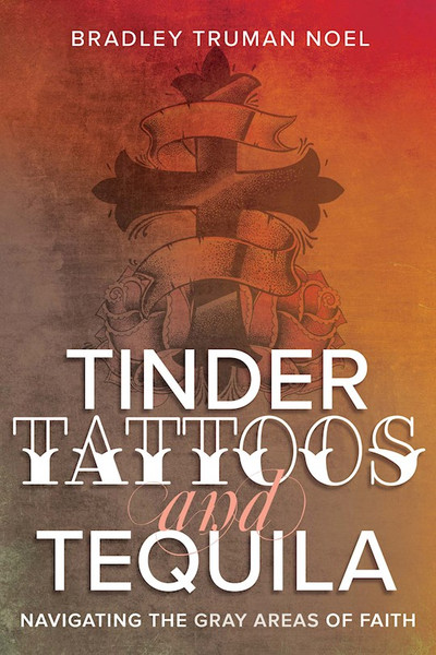 Tinder Tattoos And Tequila by Noel Bradley Truma