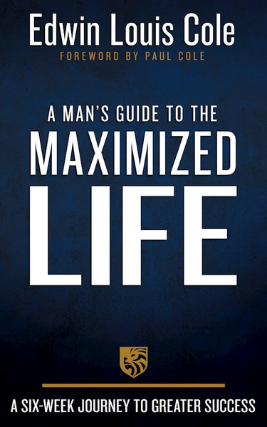 Mans Guide To The Maximized Life by Cole Edwin