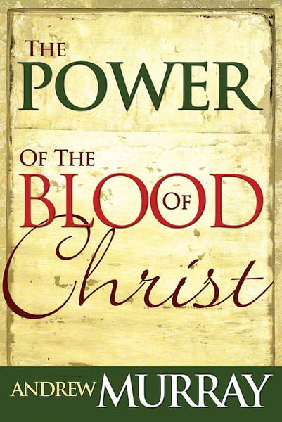 Power Of The Blood Of Christ by Murray Andrew