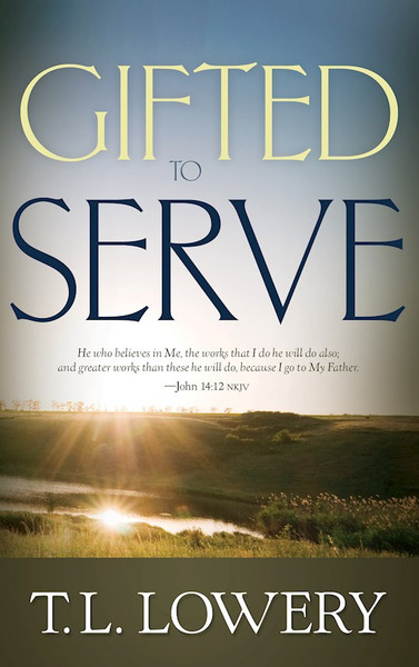 Gifted To Serve by Lowery T L