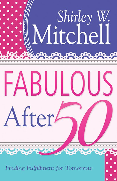 Fabulous After 50 by Mitchell Shirley