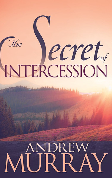 Secret Of Intercession by Murray Andrew