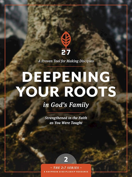 Deepening Your Roots In God's Family (2:7 Series V2) by Navigators