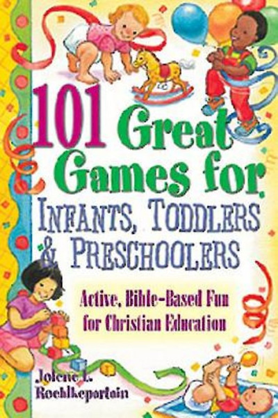 101 Great Games For Infants Toddlers & Preschoolers by Roehlkepartain J