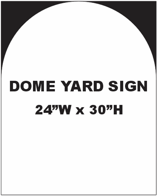 Dome Yard Sign Custom Design