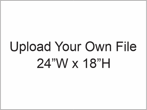 Upload Your Own File 24x18