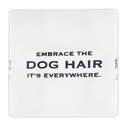 Face to Face Lucite Block - Embrace the Dog Hair, It's Everywhere