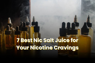 7 Best Nic Salt Juice Ranked by User Opinions