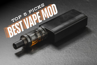 5 Best Vape Mods 2026 (Especially for Flavor)