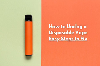 How to Unclog a Disposable Vape? (6 Easiest Steps to Fix)