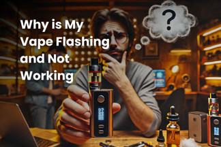 Why is My Vape Flashing and Not Working? - 5 Quick Fixes!
