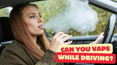 Can You Vape While Driving? Is It Illegal to Vape and Drive?