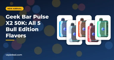 Geek Bar Pulse X2 50K Is Here: All 5 Bull Edition Flavors