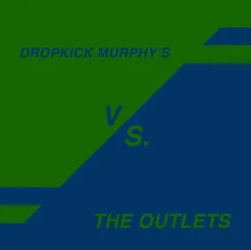 Dropkick Murphys/The Outlets - Knock Me Down