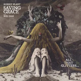 Robert Plant - Saving Grace: All That Glitters… with Suzi Dian