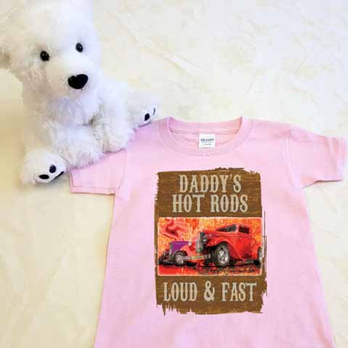 Daddy S Hot Rod Loud And Fast Shirt In Baby And Toddler Sizes