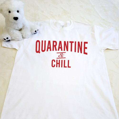 Quarantine and Chill | Shirt in Ladies and Adult Sizes