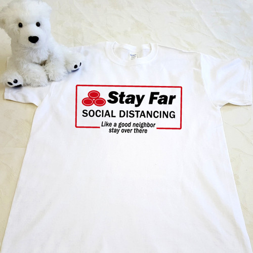 Stay Far Social Distancing - Like a Good Neighbor Stay Over There | Shirt in All Sizes