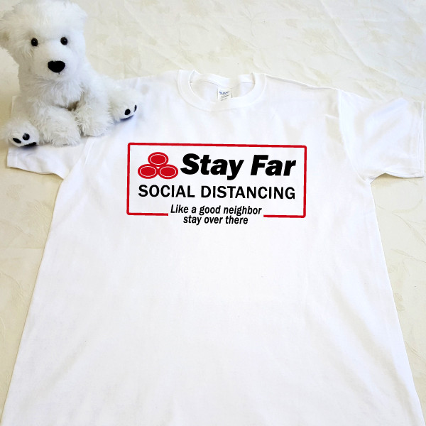 Stay Far Social Distancing - Like a Good Neighbor Stay Over There | Shirt in All Sizes