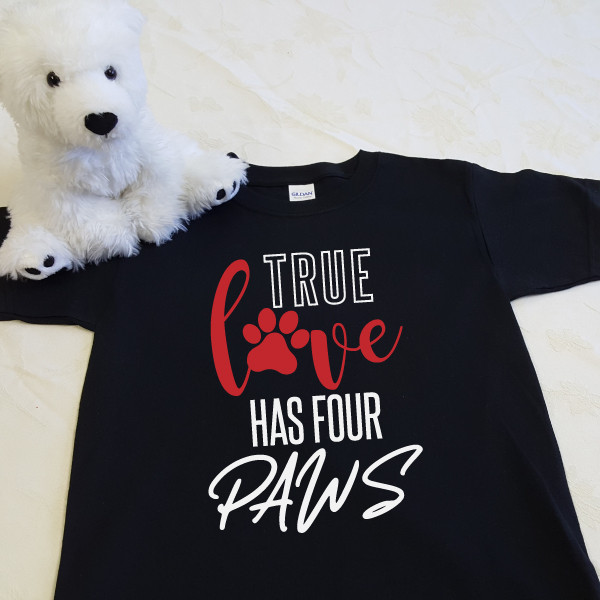 True Love Has Four Paws, Dog Lover | Shirt in All Sizes